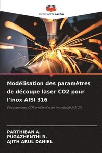 bokomslag Modlisation des paramtres de dcoupe laser CO2 pour l'inox AISI 316