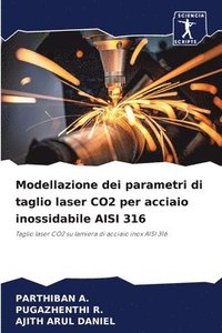 bokomslag Modellazione dei parametri di taglio laser CO2 per acciaio inossidabile AISI 316