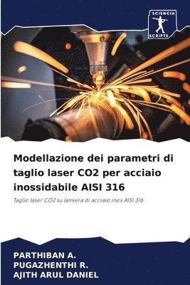 Modellazione dei parametri di taglio laser CO2 per acciaio inossidabile AISI 316 1