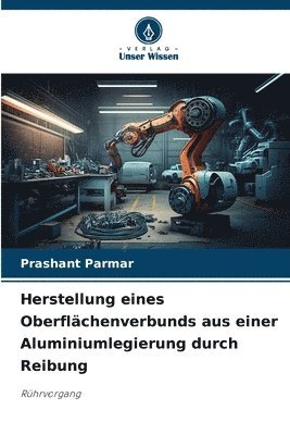 bokomslag Herstellung eines Oberflchenverbunds aus einer Aluminiumlegierung durch Reibung