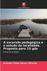 bokomslag A excurso pedaggica e o estudo da localidade. Proposta para 10 gdo