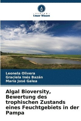 bokomslag Algal Bioversity, Bewertung des trophischen Zustands eines Feuchtgebiets in der Pampa