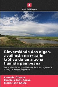 bokomslag Bioversidade das algas, avaliao do estado trfico de uma zona hmida pampeana