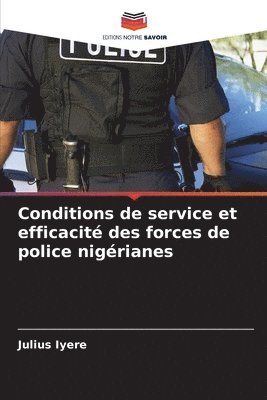 Conditions de service et efficacit des forces de police nigrianes 1