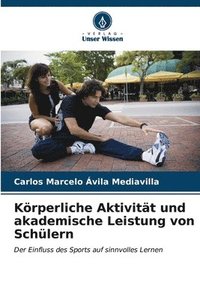 bokomslag Krperliche Aktivitt und akademische Leistung von Schlern