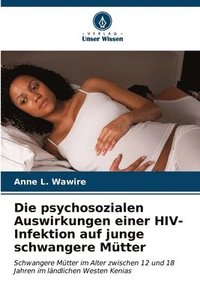 bokomslag Die psychosozialen Auswirkungen einer HIV-Infektion auf junge schwangere Mtter