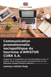 bokomslag Communication promotionnelle sociopolitique du tourisme d'AMISTUR CUBA S.A.