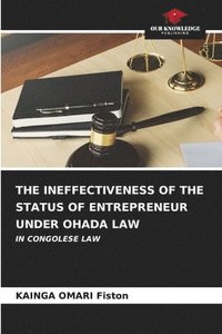 bokomslag The Ineffectiveness of the Status of Entrepreneur Under Ohada Law