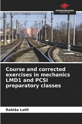 Course and corrected exercises in mechanics LMD1 and PCSI preparatory classes 1