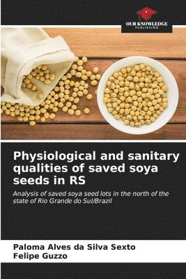 Physiological and sanitary qualities of saved soya seeds in RS 1