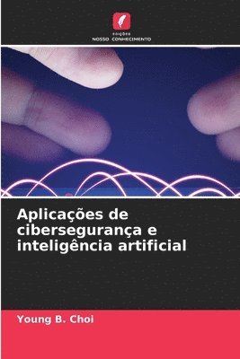 bokomslag Aplicaes de cibersegurana e inteligncia artificial