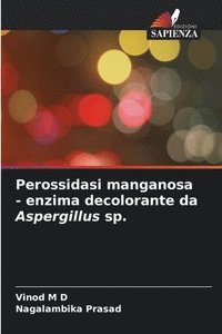 bokomslag Perossidasi manganosa - enzima decolorante da Aspergillus sp.