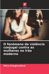 bokomslag O fenmeno da violncia conjugal contra as mulheres no Iro moderno
