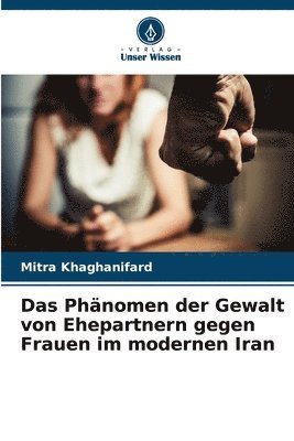 Das Phnomen der Gewalt von Ehepartnern gegen Frauen im modernen Iran 1