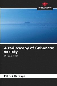 bokomslag A radioscopy of Gabonese society