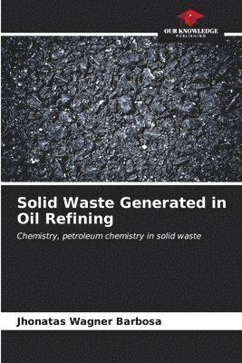 Solid Waste Generated in Oil Refining 1
