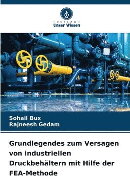 bokomslag Grundlegendes zum Versagen von industriellen Druckbehltern mit Hilfe der FEA-Methode