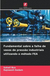 bokomslag Fundamental sobre a falha de vasos de presso industriais utilizando o mtodo FEA