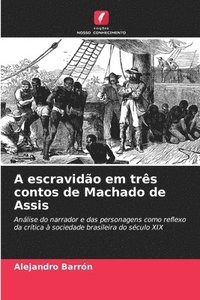 bokomslag A escravido em trs contos de Machado de Assis
