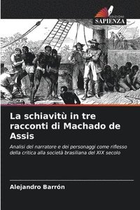 bokomslag La schiavit in tre racconti di Machado de Assis