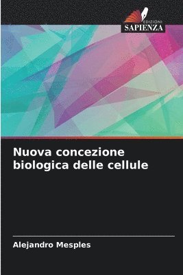Nuova concezione biologica delle cellule 1