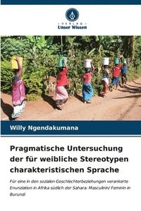 bokomslag Pragmatische Untersuchung der fr weibliche Stereotypen charakteristischen Sprache