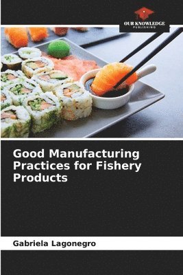 bokomslag Good Manufacturing Practices for Fishery Products