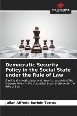 Democratic Security Policy in the Social State under the Rule of Law 1