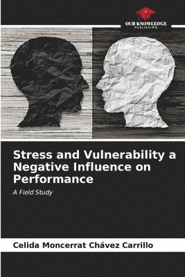 bokomslag Stress and Vulnerability a Negative Influence on Performance