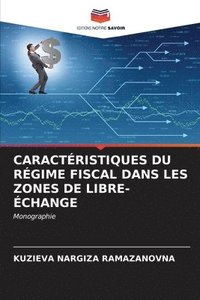 bokomslag Caractristiques Du Rgime Fiscal Dans Les Zones de Libre-change