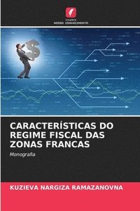 bokomslag Caractersticas Do Regime Fiscal Das Zonas Francas
