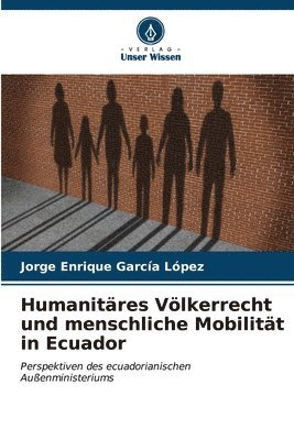 bokomslag Humanitres Vlkerrecht und menschliche Mobilitt in Ecuador
