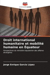 bokomslag Droit international humanitaire et mobilit humaine en quateur