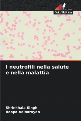 bokomslag I neutrofili nella salute e nella malattia