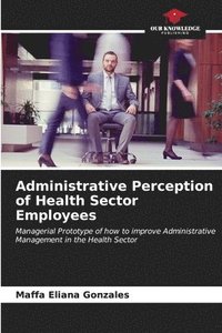 bokomslag Administrative Perception of Health Sector Employees