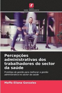 bokomslag Percepes administrativas dos trabalhadores do sector da sade