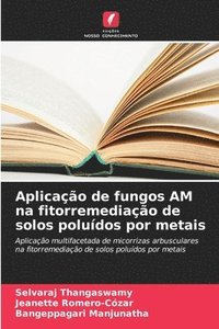 bokomslag Aplicao de fungos AM na fitorremediao de solos poludos por metais