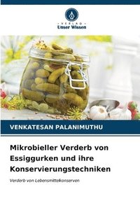 bokomslag Mikrobieller Verderb von Essiggurken und ihre Konservierungstechniken
