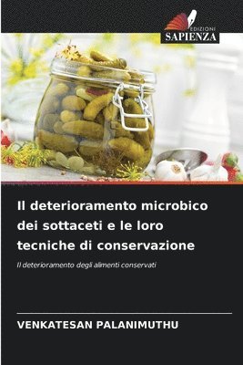 Il deterioramento microbico dei sottaceti e le loro tecniche di conservazione 1