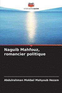 bokomslag Naguib Mahfouz, romancier politique