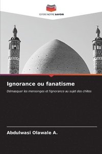bokomslag Ignorance ou fanatisme
