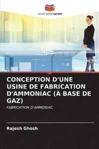 bokomslag Conception d'Une Usine de Fabrication d'Ammoniac ( Base de Gaz)