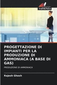 bokomslag Progettazione Di Impianti Per La Produzione Di Ammoniaca (a Base Di Gas)