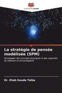 bokomslag La stratgie de pense modlise (SPM)