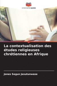 bokomslag La contextualisation des tudes religieuses chrtiennes en Afrique