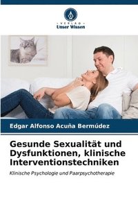 bokomslag Gesunde Sexualitt und Dysfunktionen, klinische Interventionstechniken