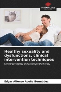 bokomslag Healthy sexuality and dysfunctions, clinical intervention techniques