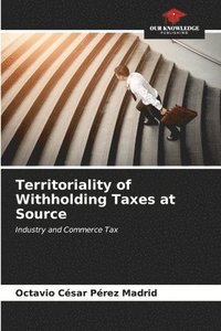 bokomslag Territoriality of Withholding Taxes at Source