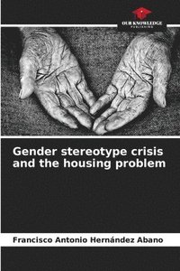 bokomslag Gender stereotype crisis and the housing problem