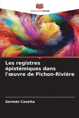 bokomslag Les registres pistmiques dans l'oeuvre de Pichon-Rivire
